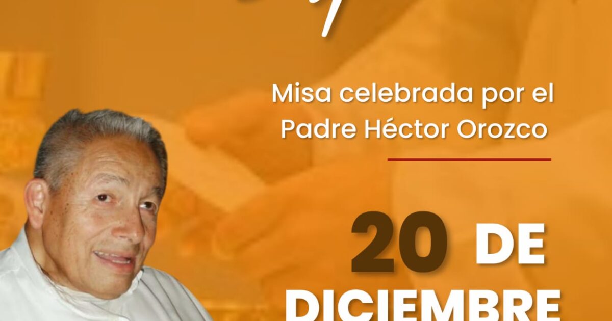 Hoy martes 20 de diciembre misa especial con el padre Héctor Orozco -  Perfiles